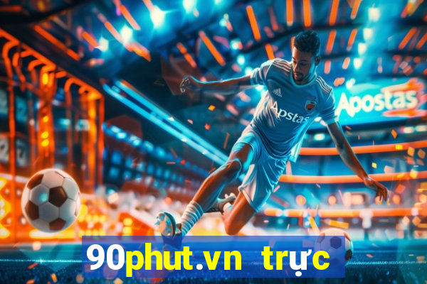 90phut.vn trực tiếp bóng đá