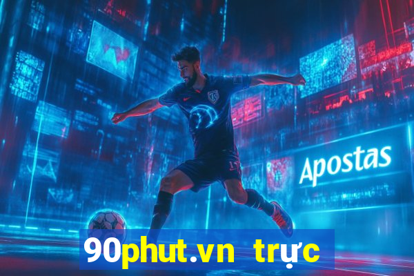 90phut.vn trực tiếp bóng đá