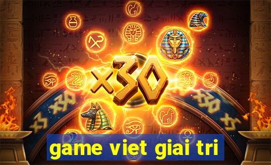 game viet giai tri