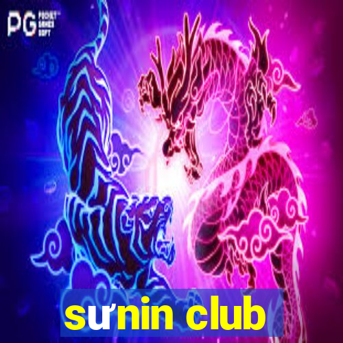 sưnin club