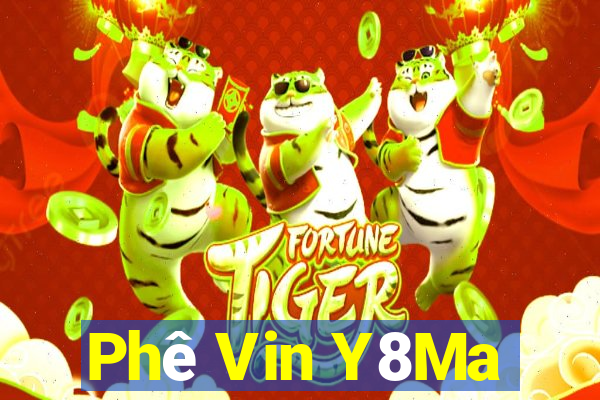 Phê Vin Y8Ma