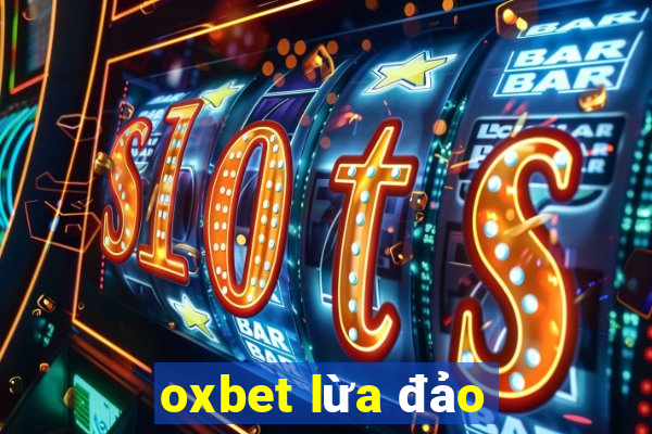 oxbet lừa đảo