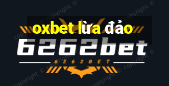 oxbet lừa đảo