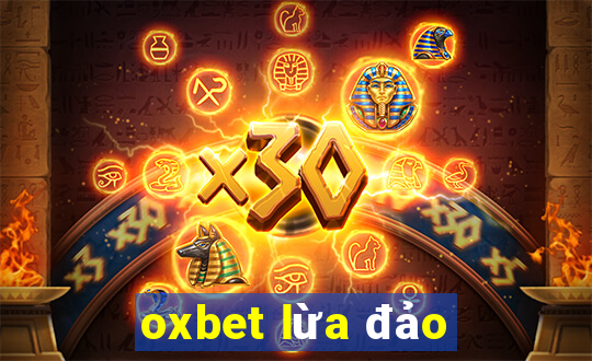 oxbet lừa đảo