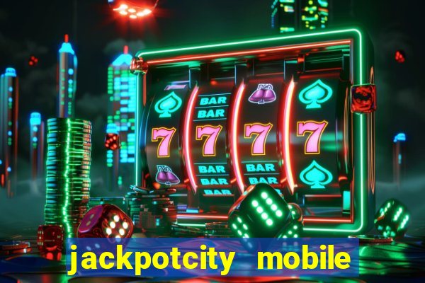 jackpotcity mobile casino app