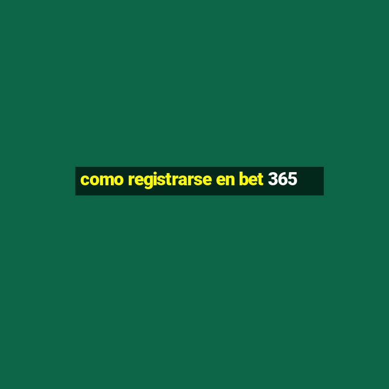 como registrarse en bet 365