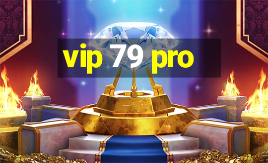 vip 79 pro