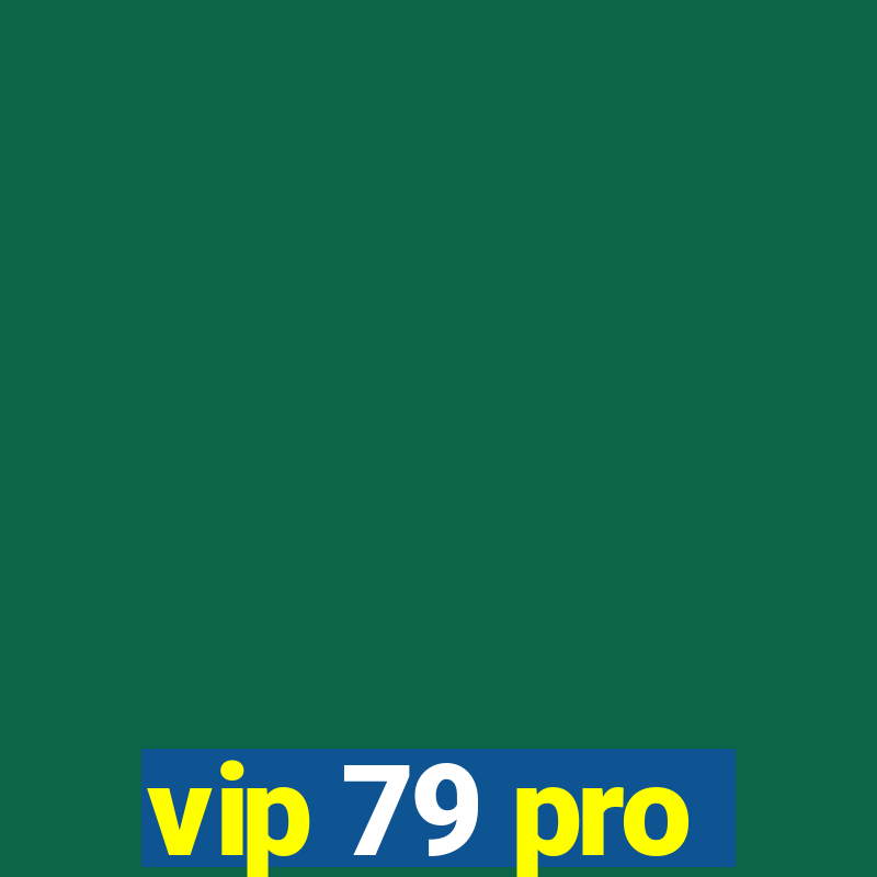 vip 79 pro