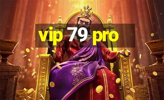 vip 79 pro