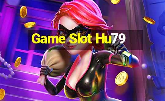 Game Slot Hu79