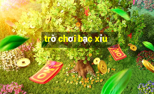 trò chơi bạc xỉu