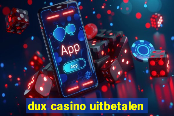 dux casino uitbetalen