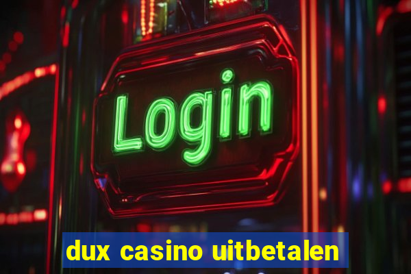 dux casino uitbetalen