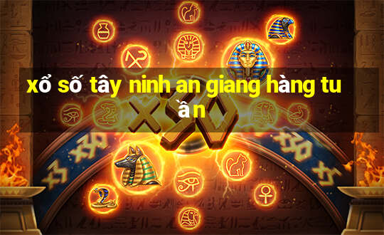 xổ số tây ninh an giang hàng tuần