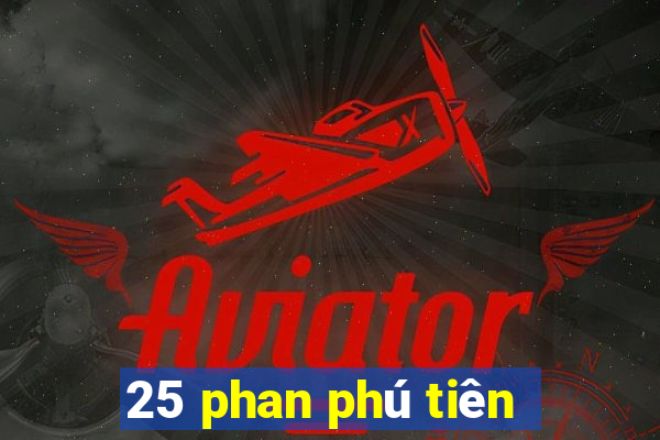 25 phan phú tiên