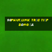 90phut.link trực tiếp bóng đá