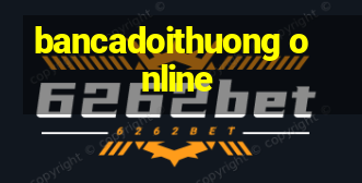 bancadoithuong online