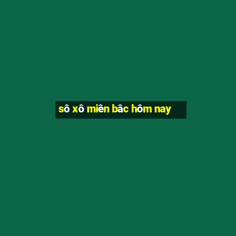 sô xô miên bâc hôm nay