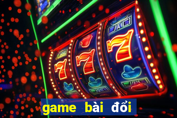 game bài đổi thưởng nhất lộc