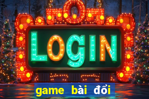 game bài đổi thưởng nhất lộc