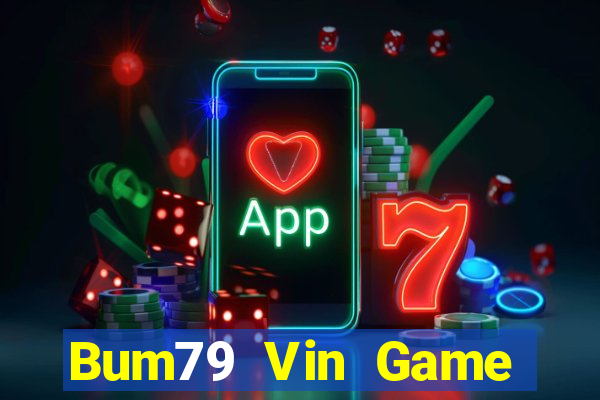 Bum79 Vin Game Danh Bai 3C