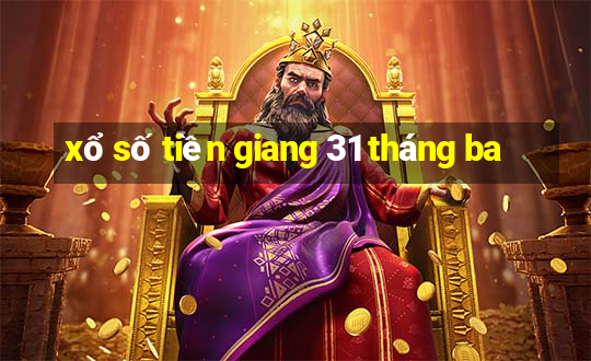 xổ số tiền giang 31 tháng ba