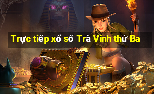 Trực tiếp xổ số Trà Vinh thứ Ba