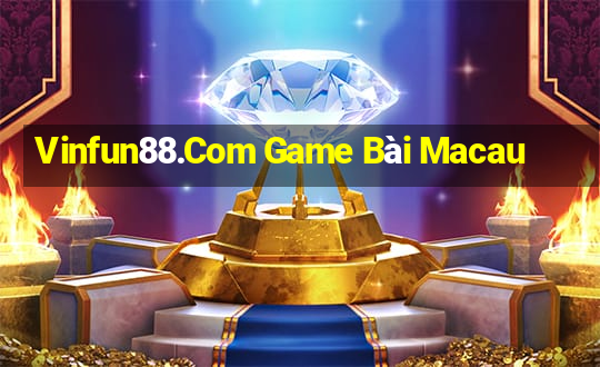 Vinfun88.Com Game Bài Macau