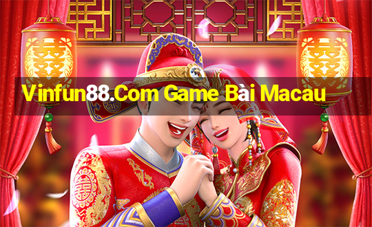 Vinfun88.Com Game Bài Macau