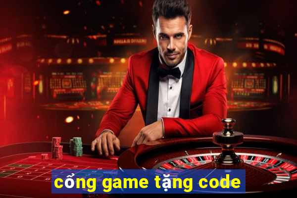 cổng game tặng code