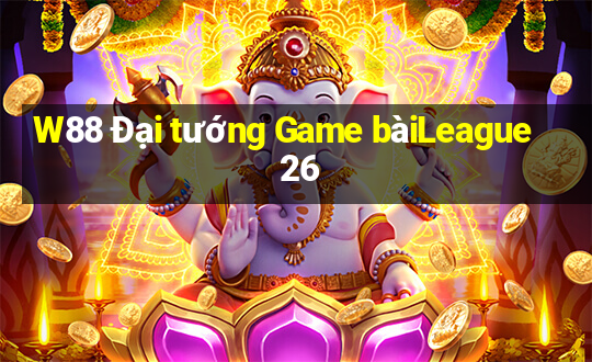 W88 Đại tướng Game bàiLeague 26