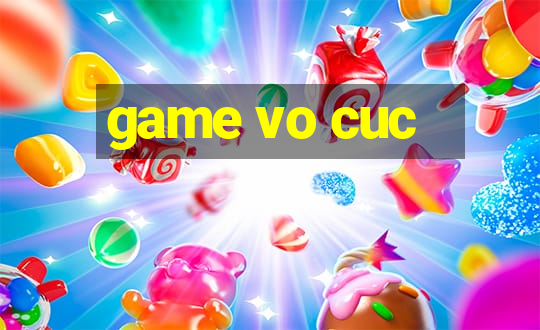 game vo cuc