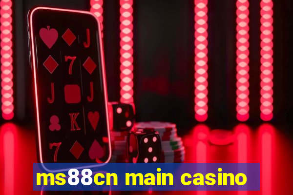 ms88cn main casino