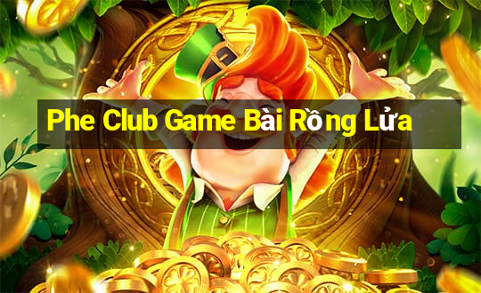 Phe Club Game Bài Rồng Lửa