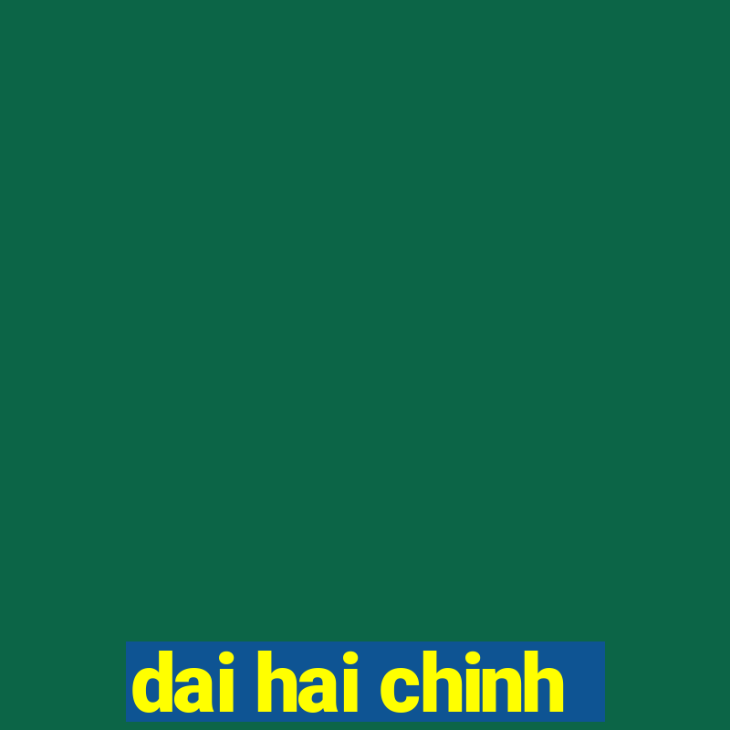 dai hai chinh