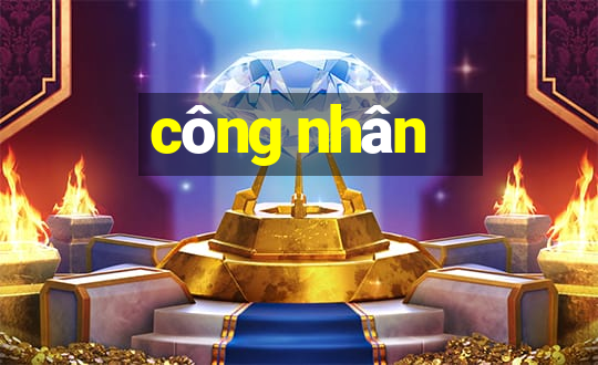 công nhân