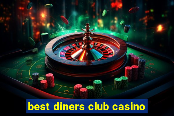 best diners club casino