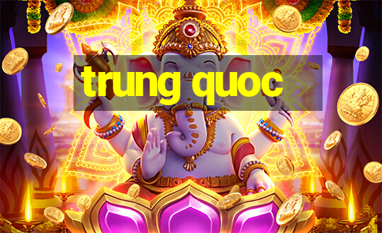 trung quoc