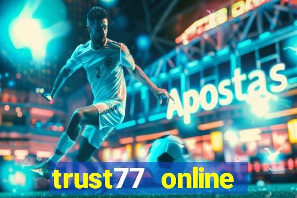 trust77 online casino my