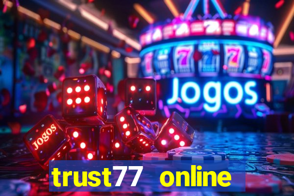 trust77 online casino my