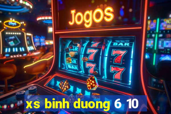 xs binh duong 6 10