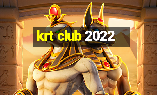 krt club 2022