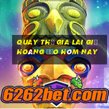 quay thử gia lai giờ hoàng đạo hôm nay