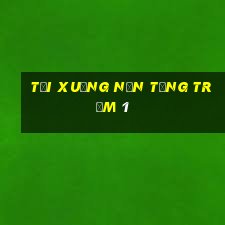 Tải xuống nền tảng Trạm 1