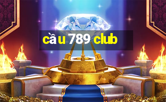 cầu 789 club