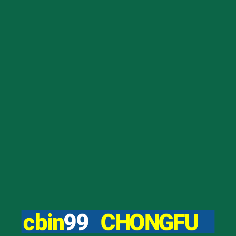 cbin99 CHONGFU Chào mừng bạn