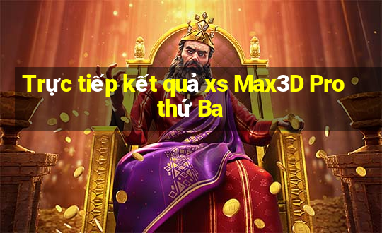 Trực tiếp kết quả xs Max3D Pro thứ Ba