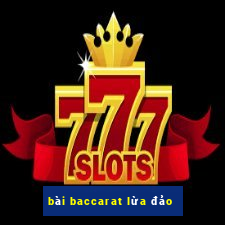 bài baccarat lừa đảo