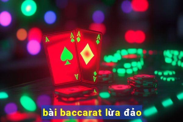 bài baccarat lừa đảo