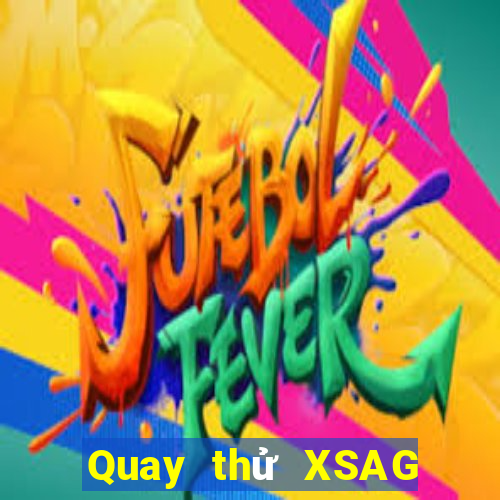 Quay thử XSAG thứ tư